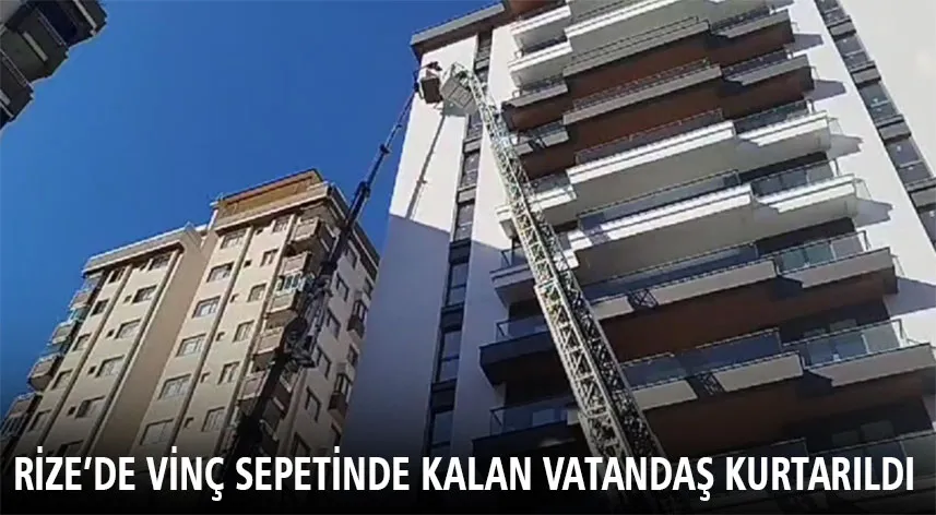 Arıza yapan vincin sepetinde kalan vatandaşı itfaiye merdiveni kurtardı