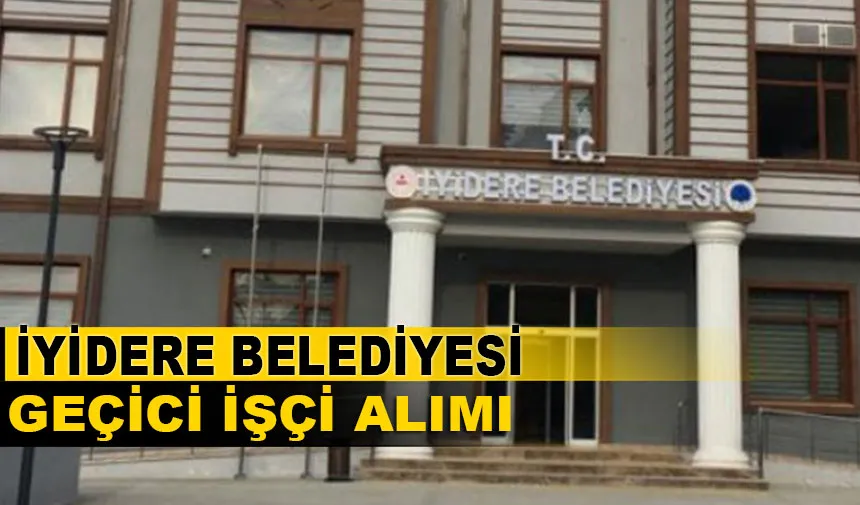 İyidere Belediyesi Geçici İşçi Alımı