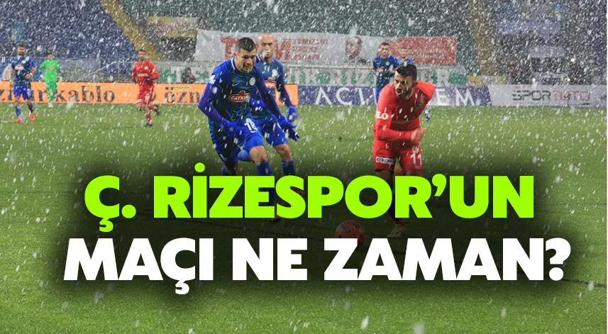 Ç. Rizespor’un Maçı Ne Zaman?