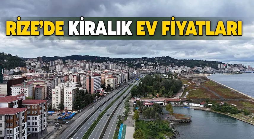 Rize’de kiralık ev fiyatları: ihtiyacınıza uygun seçenekler  