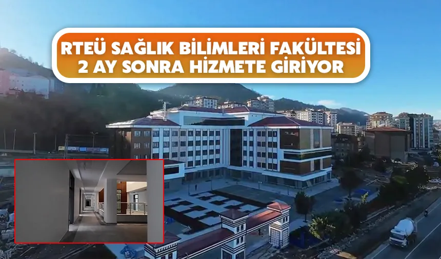 RTEÜ Sağlık Bilimleri Fakültesi 2 ay sonra hizmete giriyor