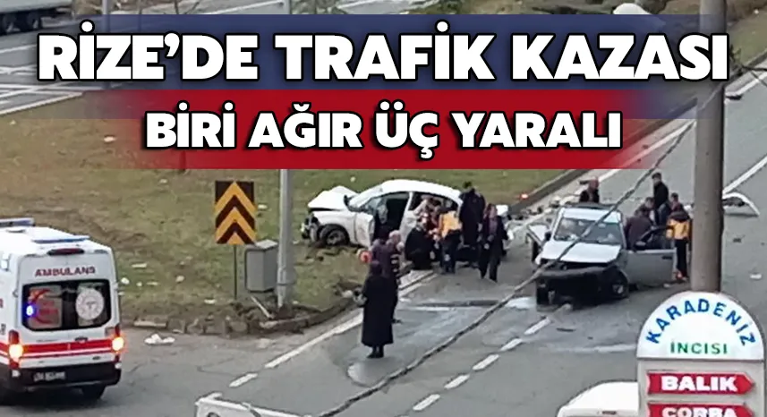 Rize’de Trafik Kazası: Biri Ağır Üç Yaralı