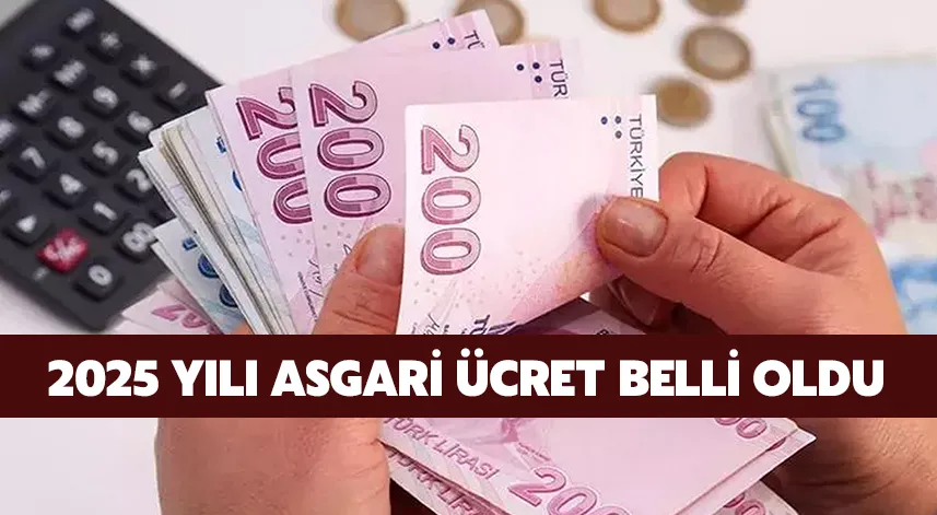 2025 Yılı Asgari Ücret Belli Oldu