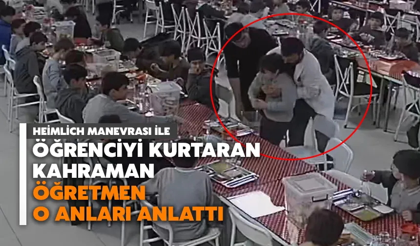 Heimlich manevrası ile öğrenciyi kurtaran Kahraman öğretmen o anları anlattı