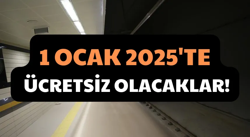 1 Ocak 2025'te ücretsiz olacaklar!