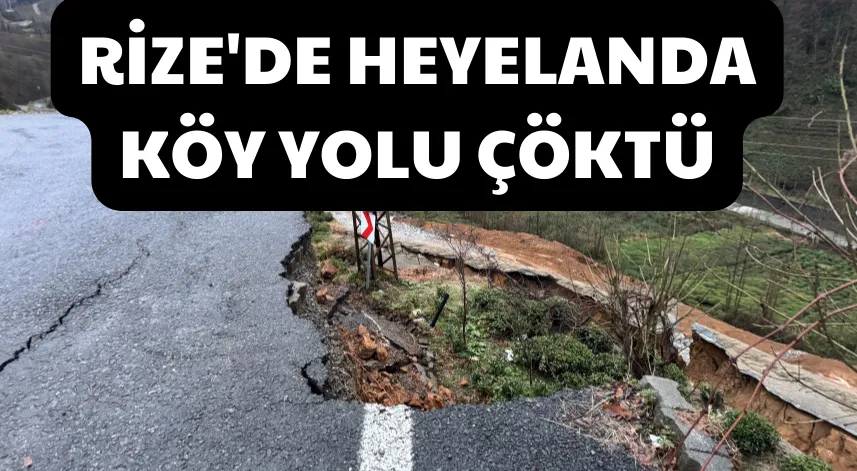 Rize'de Heyelanda Köy Yolu Çöktü!