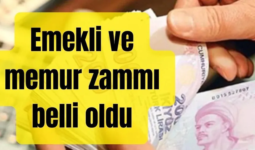 Emekli ve memur zammı belli oldu