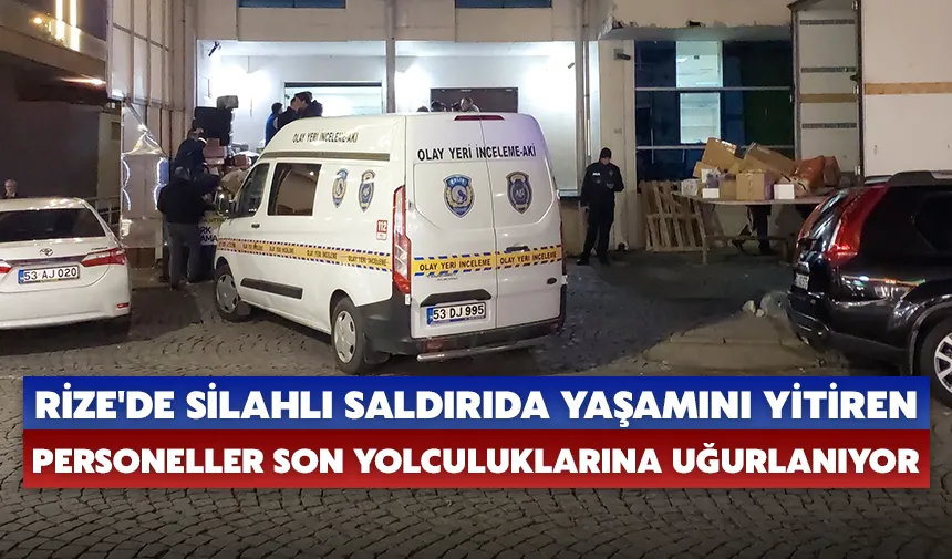 Rize'de silahlı saldırıda yaşamını yitiren personeller son yolculuklarına uğurlanıyor