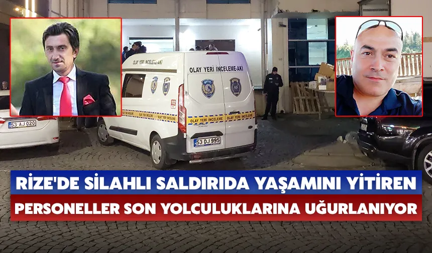 Rize'de silahlı saldırıda yaşamını yitiren personeller son yolculuklarına uğurlanıyor