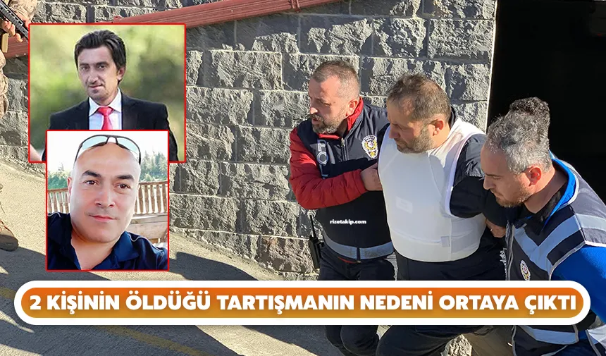 Rize'de 2 kişinin öldüğü tartışmanın nedeni ortaya çıktı