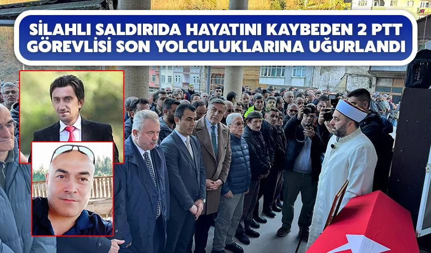 Silahlı saldırıda hayatını kaybeden 2 PTT görevlisi son yolculuklarına uğurlandı