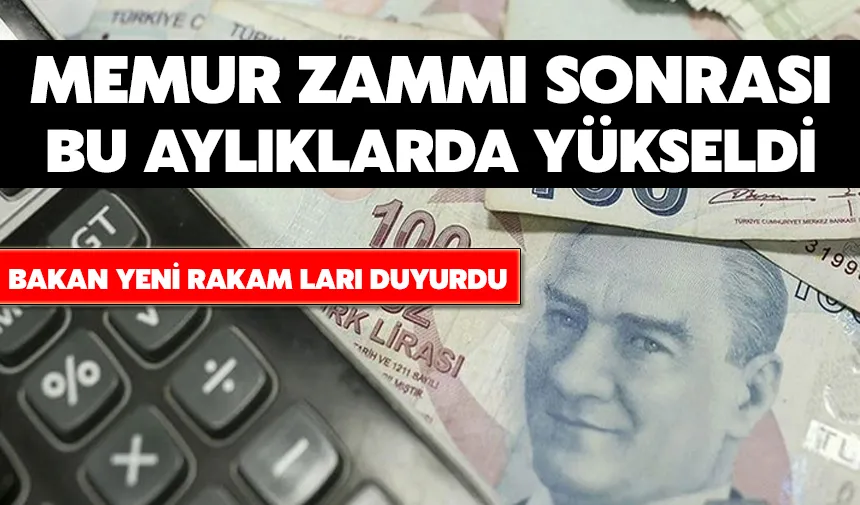 Memur zammı sonrası bu aylıklarda yükseldi