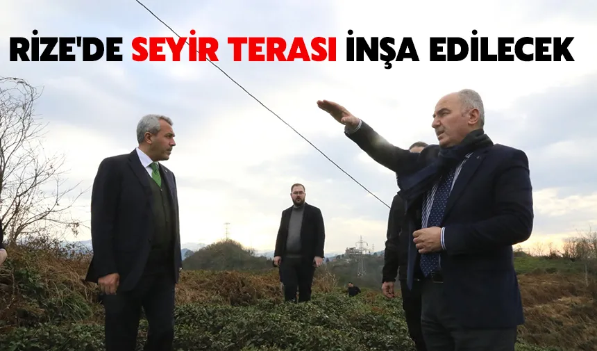 Rize'de seyir terası inşa edilecek