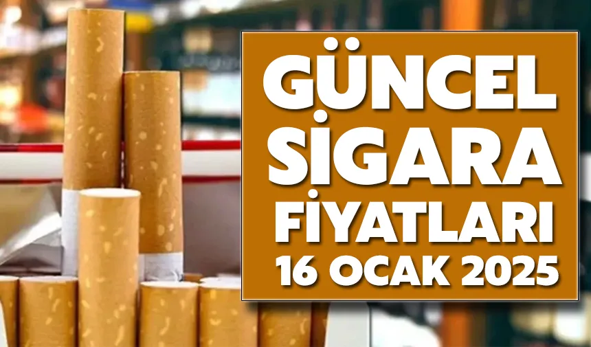 Güncel sigara fiyatları 16 Ocak 2025