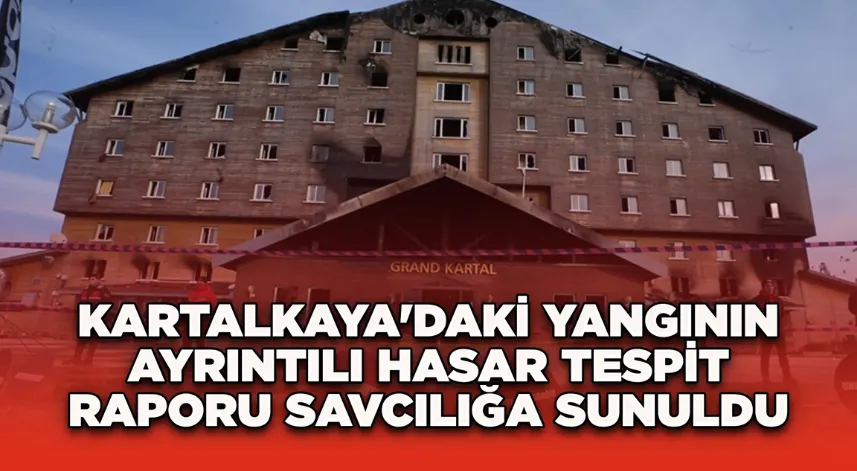 Kartalkaya'daki yangının ayrıntılı hasar tespit raporu savcılığa sunuldu