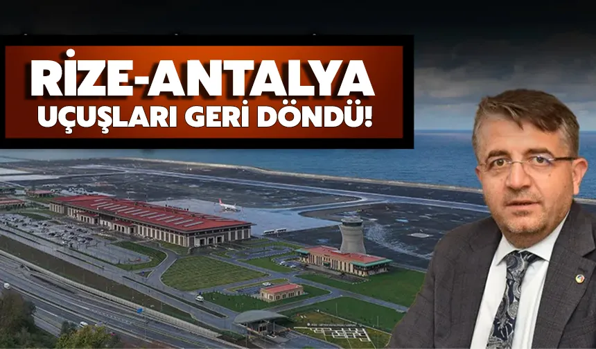 Rize-Antalya uçuşları geri döndü!