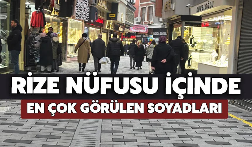 Rize nüfusu içinde en çok görülen soyadları