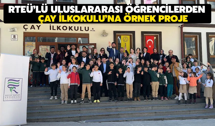 RTEÜ’lü uluslararası öğrencilerden çay ilkokulu’na örnek proje