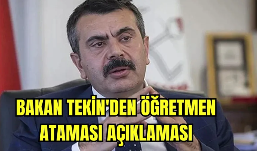 Bakan Tekin'den öğretmen ataması açıklaması