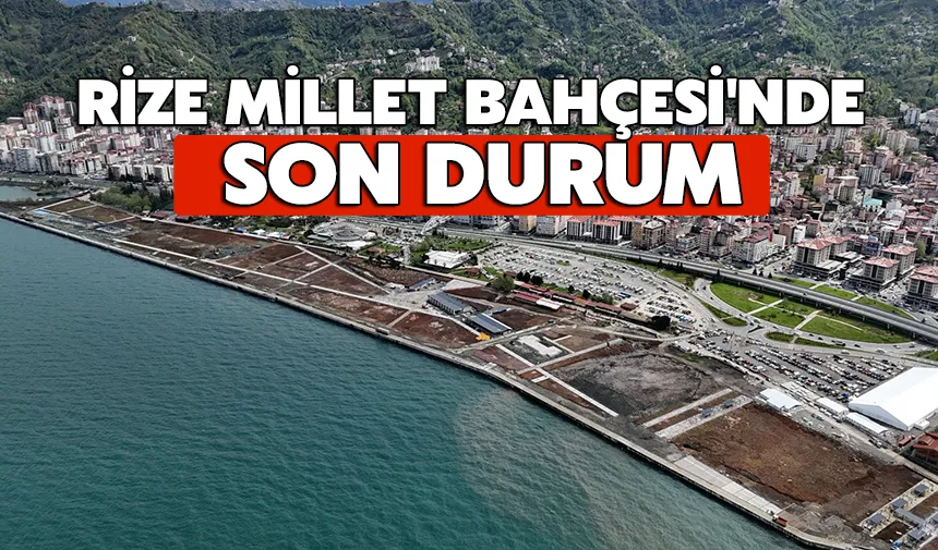 Rize millet bahçesi projesi’nde üst yapı çalışmaları sürüyor