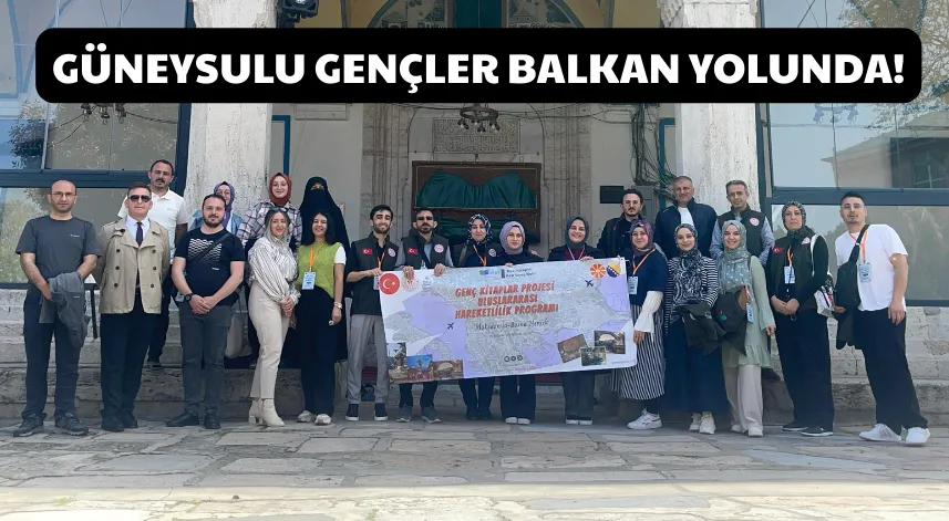 Güneysulu gençler balkan yolunda!