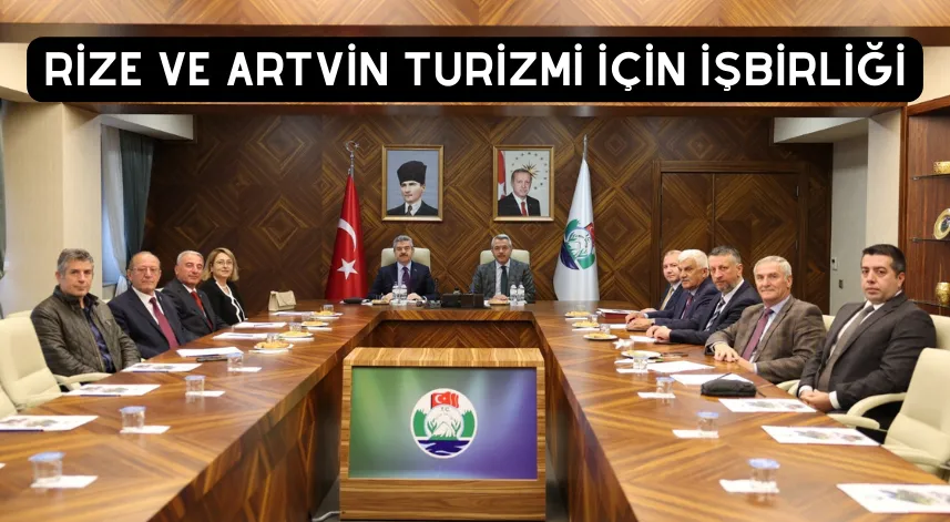 Rize ve Artvin turizmi için işbirliği