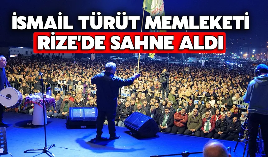 İsmail Türüt, memleketi Rize'de sahne aldı