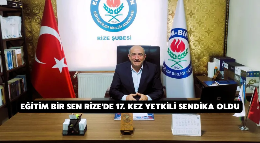 Eğitim Bir Sen Rize'de 17. kez yetkili sendika oldu
