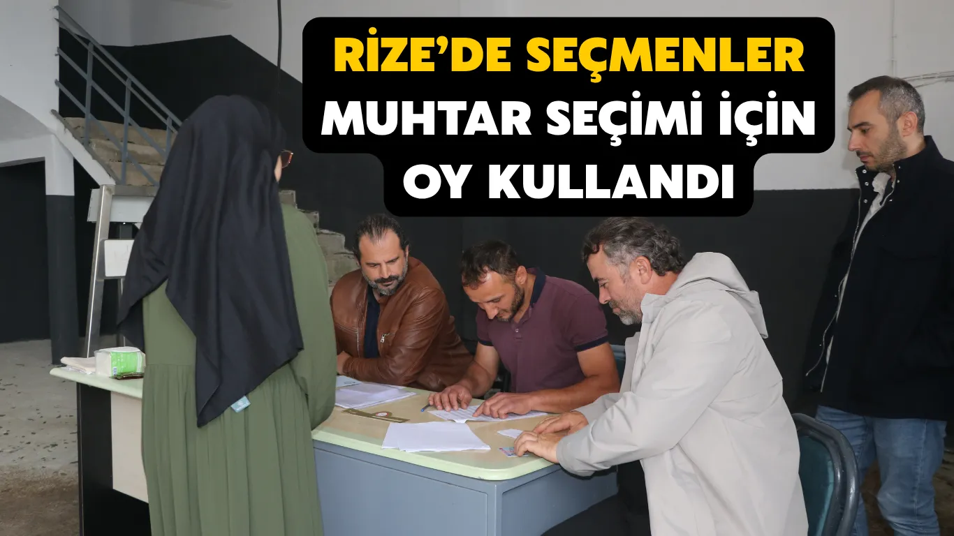 Rize’de seçmenler muhtar seçimi için oy kullandı