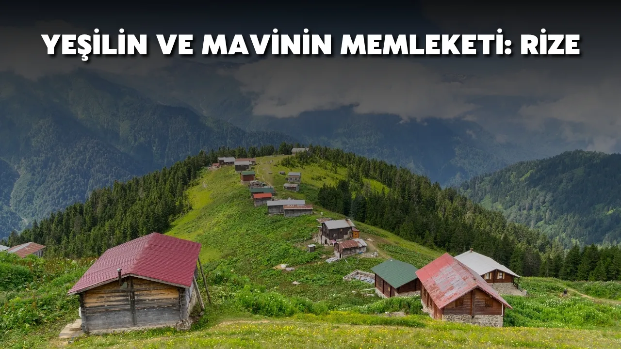 Karadeniz'in Kalbi Rize: Doğa, Tarih ve Lezzetin Buluşma Noktası