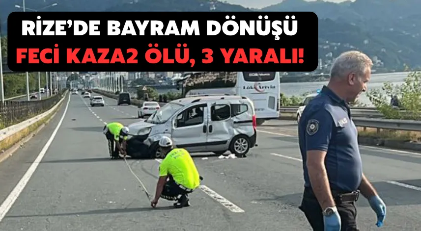 Rize’de bayram dönüşü feci kaza: 2 ölü, 3 yaralı! 
