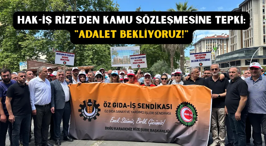 HAK-İŞ Rize'den kamu sözleşmesine tepki: 