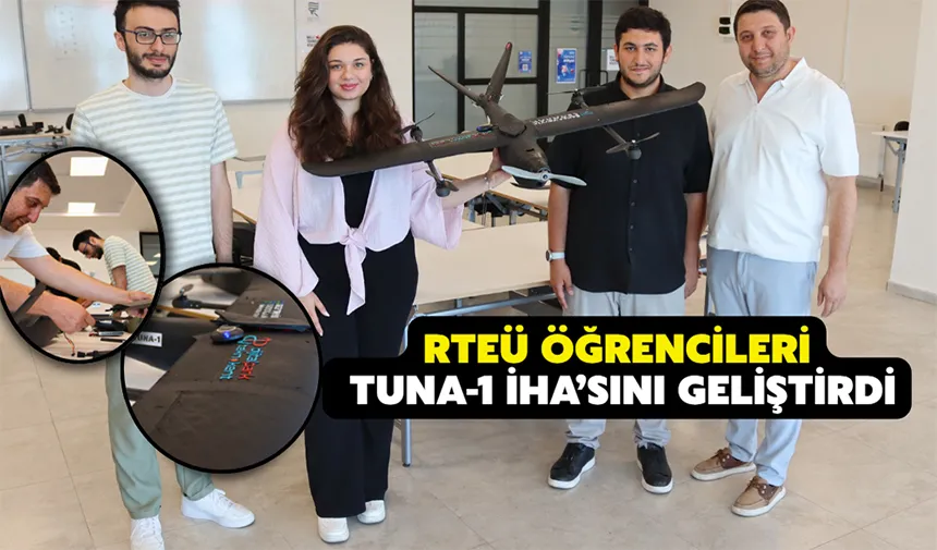 RTEÜ Öğrencileri, TUNA-1 İHA’sını Geliştirdi