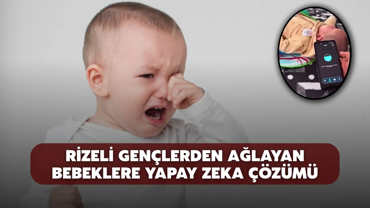 Rizeli Gençlerden Ağlayan Bebeklere Yapay Zeka Yöntemi