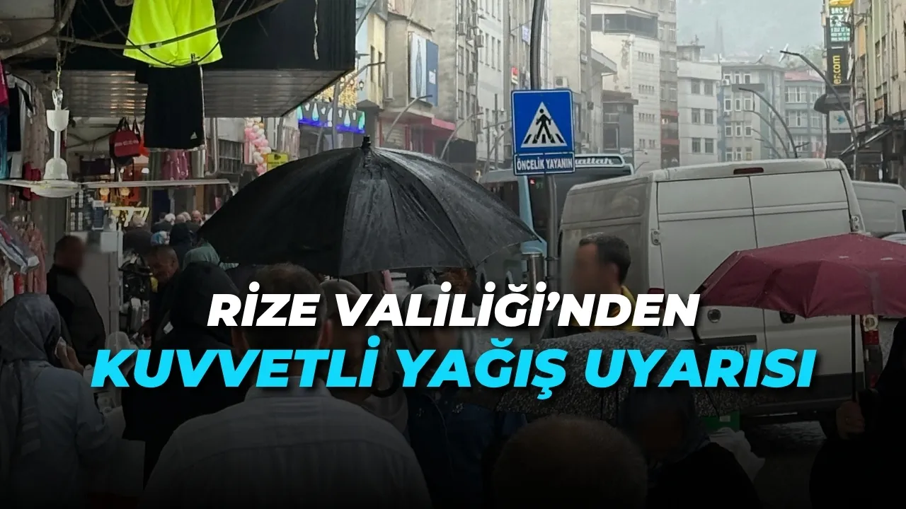 Rize Valiliği'nden Kuvvetli Yağmur Uyarısı