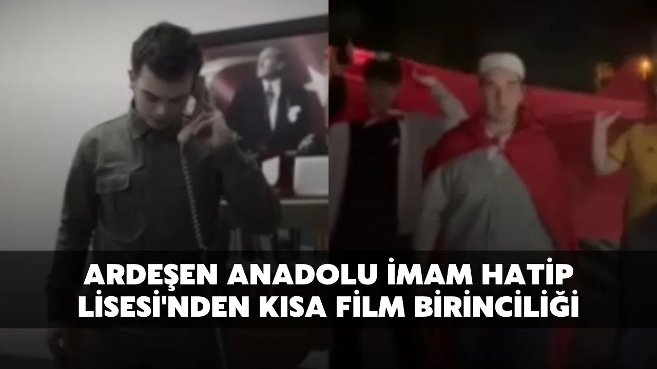 Ardeşen Anadolu İmam Hatip Lisesi'nden Kısa Film Başarısı!