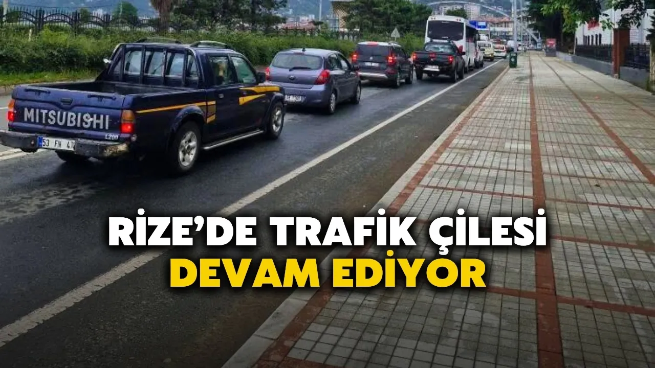 Rize'de Trafik Çilesi Devam Ediyor!