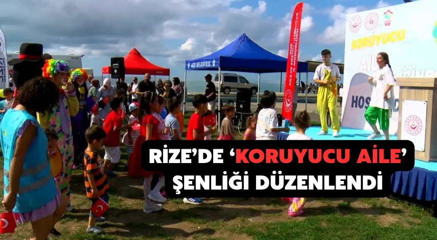 Rize’de ‘Koruyucu Aile’ şenliği düzenlendi