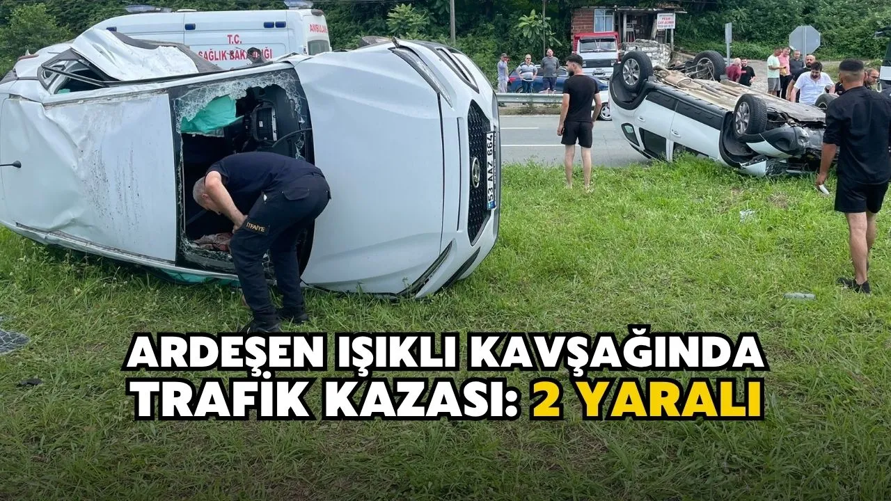 Ardeşen Işıklı Kavşağında Trafik Kazası: 2 Yaralı