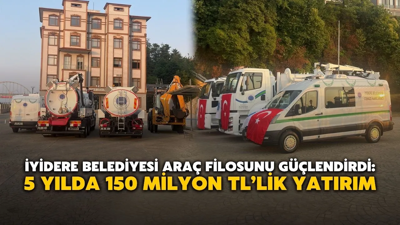 İyidere Belediyesi Araç Filosunu Güçlendirdi: 5 Yılda 150 Milyon TL’lik Yatırım