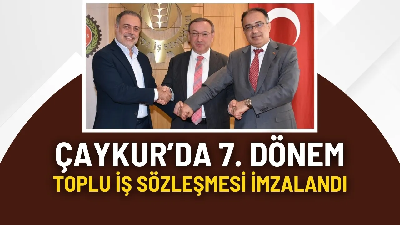 Çaykur’da 7. Dönem Toplu İş Sözleşmesi İmzalandı