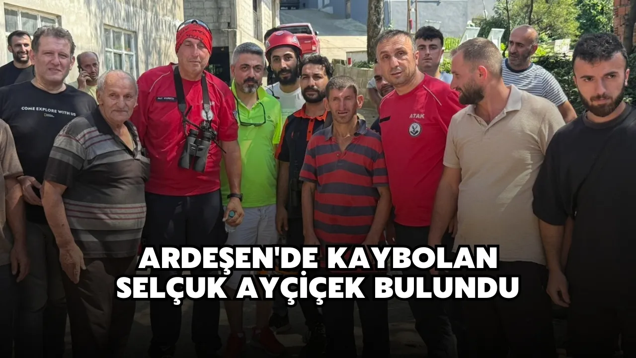 Ardeşen'de Kaybolan Selçuk Ayçiçek Bulundu