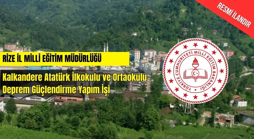 Rize Kalkandere İlçesi Atatürk İlkokulu ve Ortaokulu Deprem Güçlendirme Yapım İşi 
