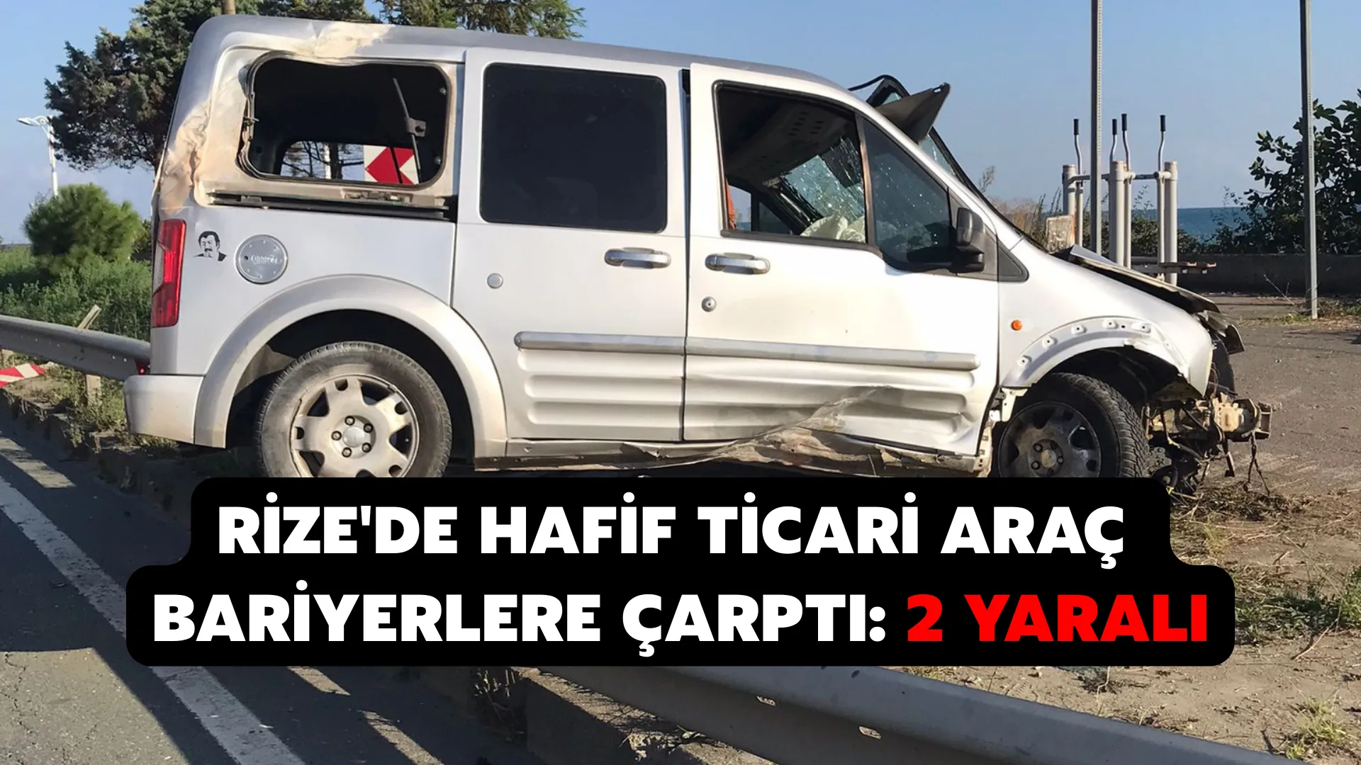 Rize'de hafif ticari araç bariyerlere çarptı: 2 yaralı