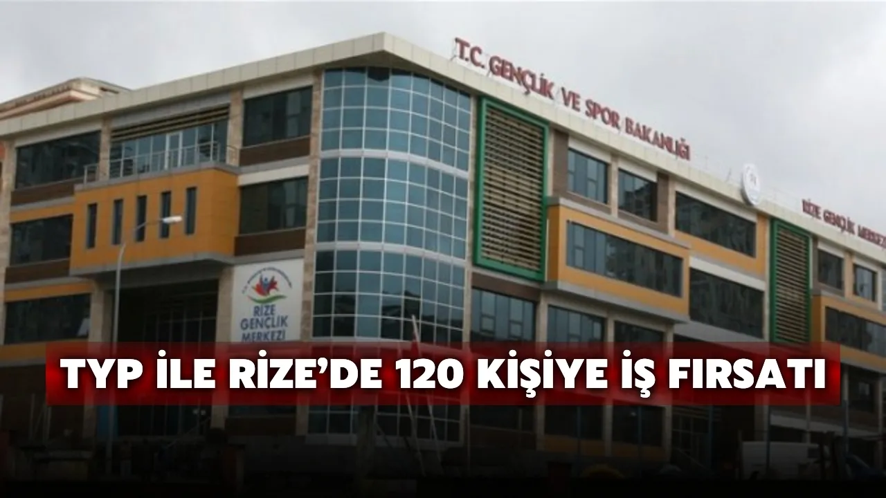 Rize’de TYP Kapsamında 120 Kişi Alınacak