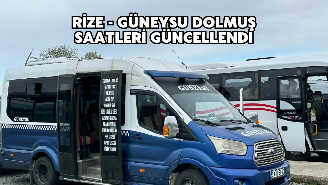 Rize - Güneysu Dolmuş Saatleri Güncel 2025