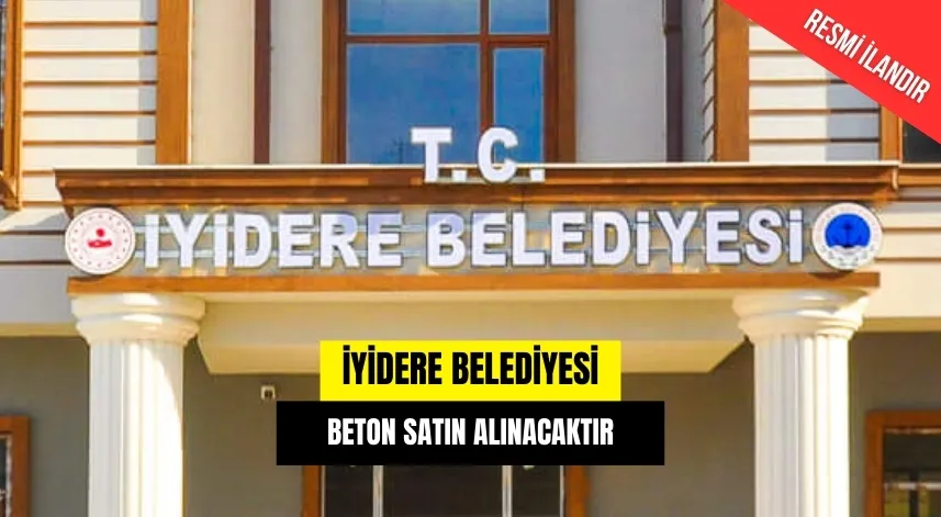 İYİDERE BELEDİYESİ BETON SATIN ALINACAKTIR