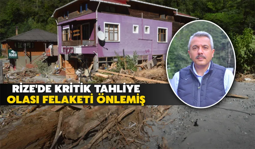 Rize'de Kritik Tahliye Olası Felaketi Önlemiş