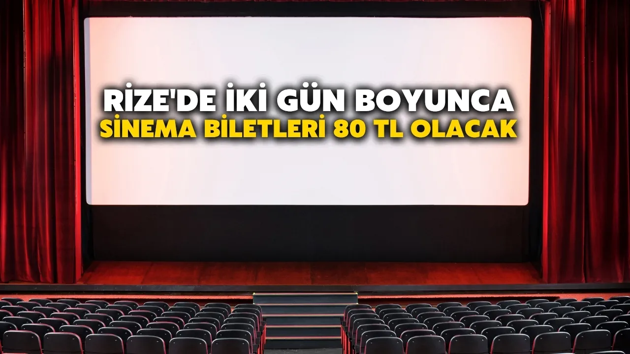 Rize'de İki Gün Boyunca Sinema Biletleri 80 TL Olacak
