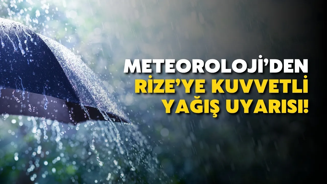 Meteoroloji’den Rize'ye Yağış Uyarısı!